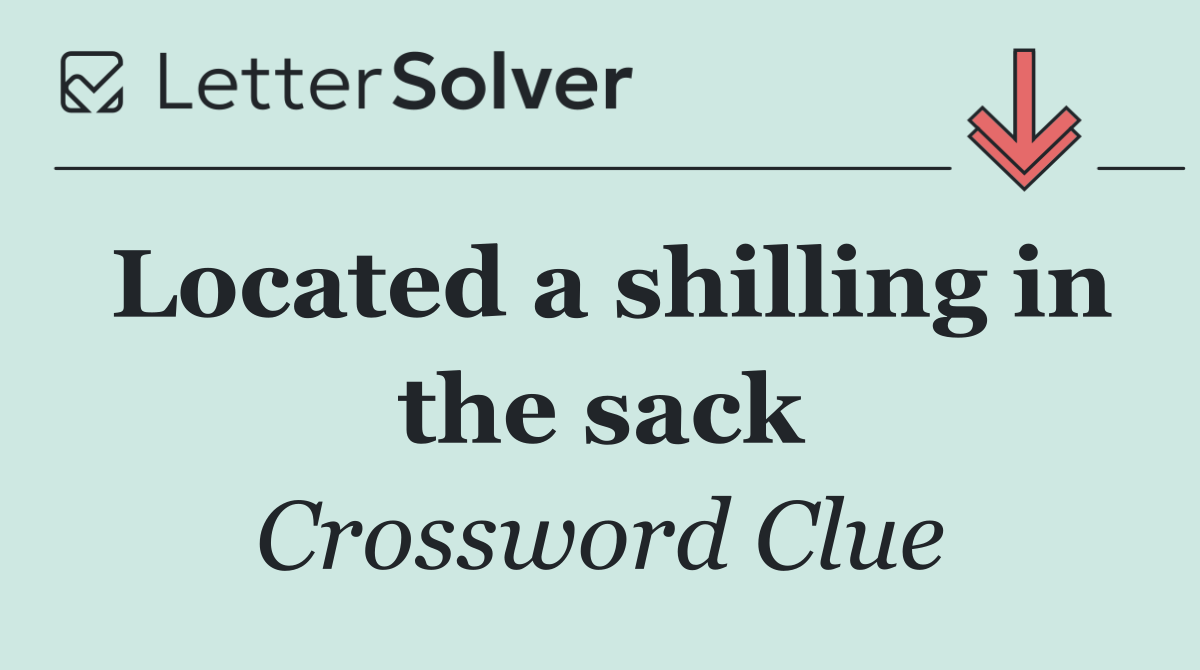 Located a shilling in the sack