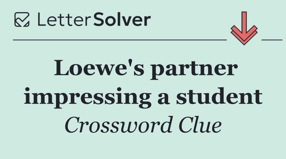 Loewe's partner impressing a student