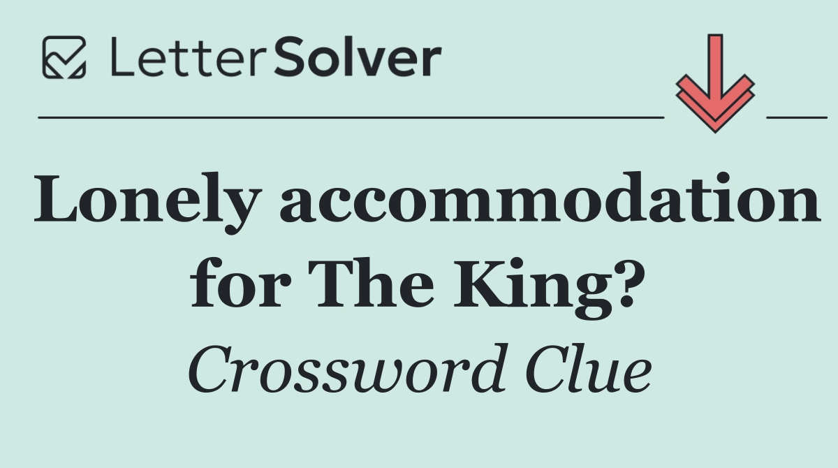 Lonely accommodation for The King?