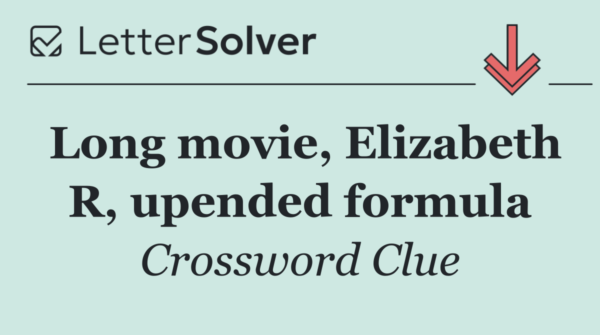 Long movie, Elizabeth R, upended formula