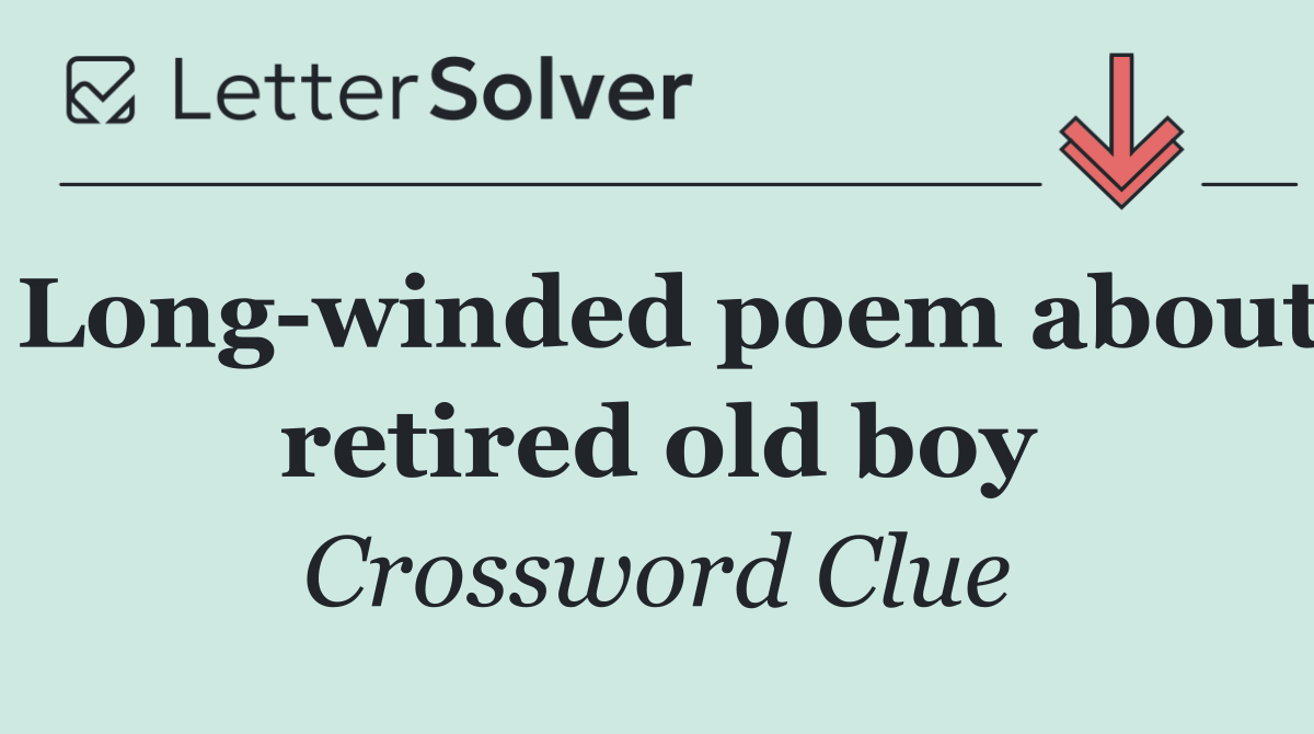 Long winded poem about retired old boy