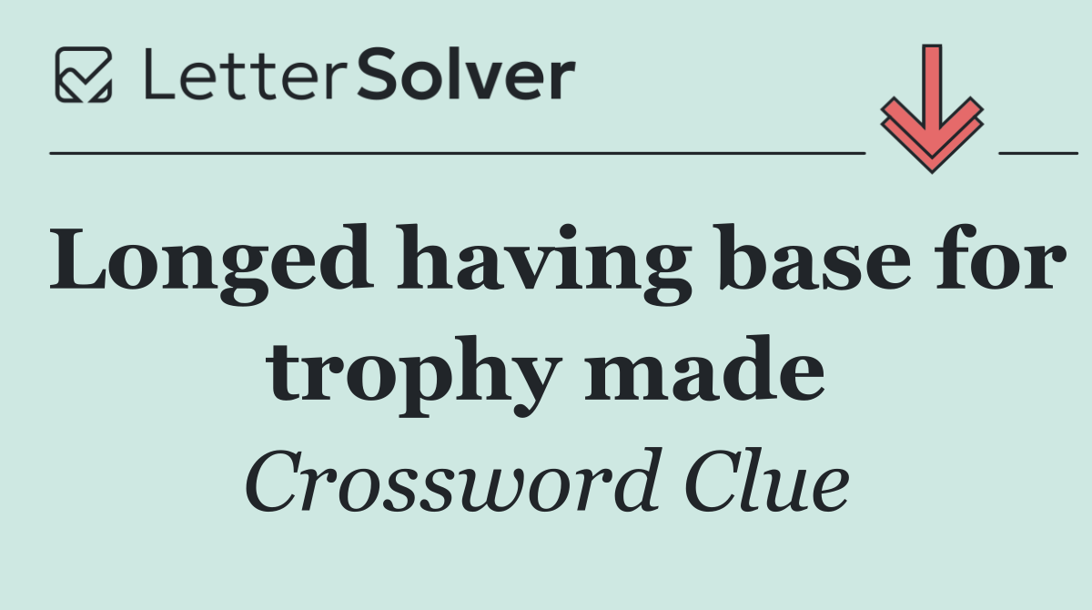 Longed having base for trophy made