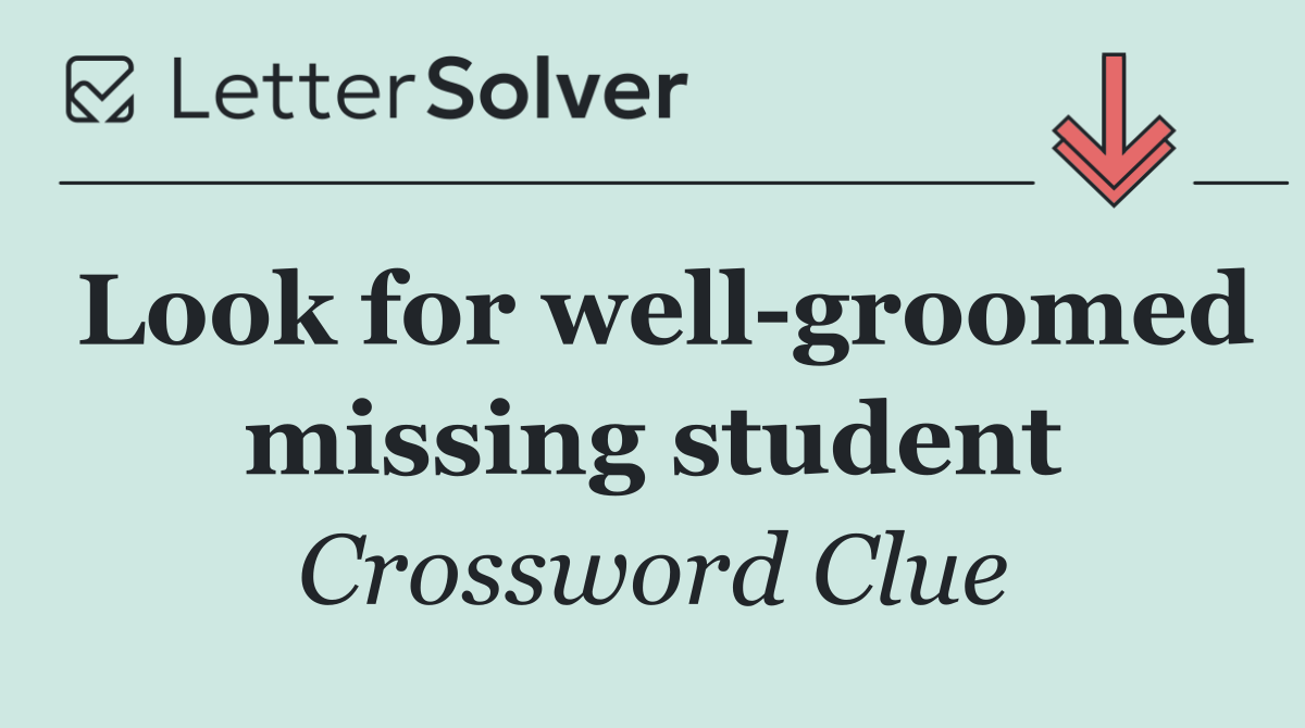 Look for well groomed missing student