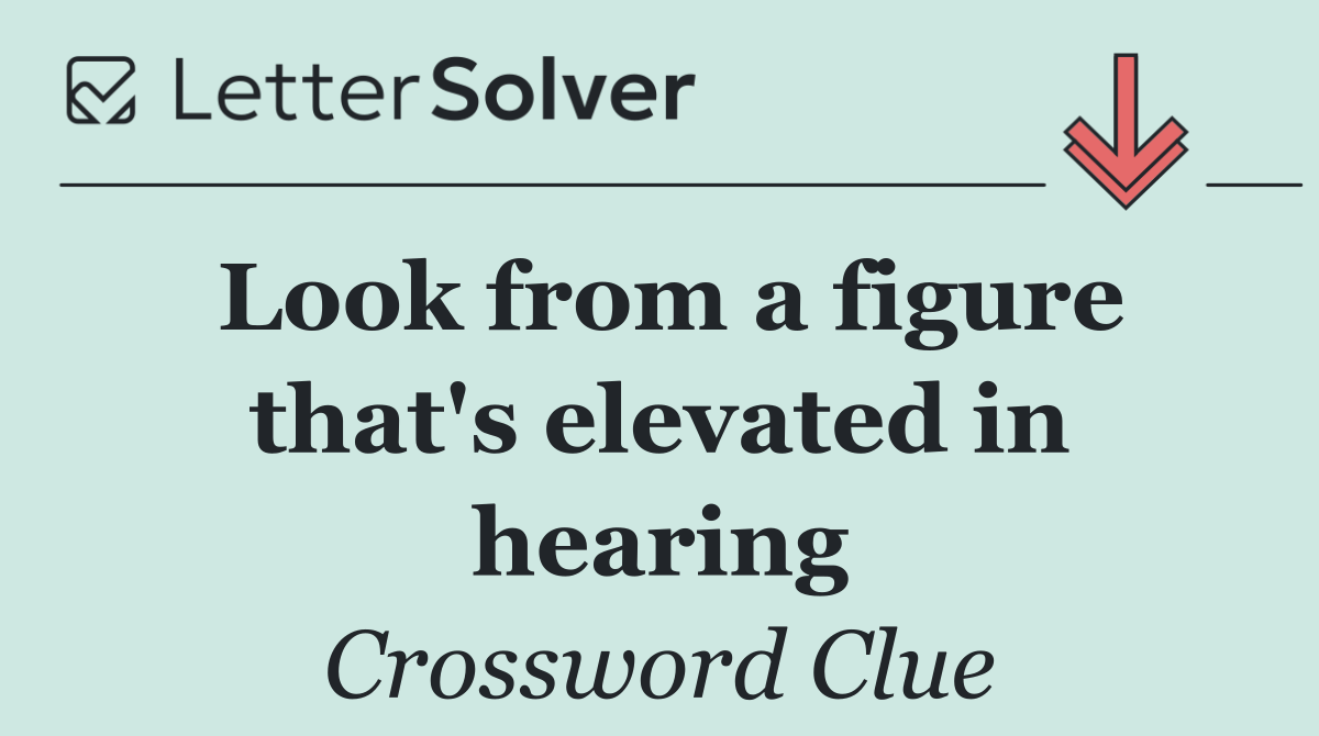 Look from a figure that's elevated in hearing