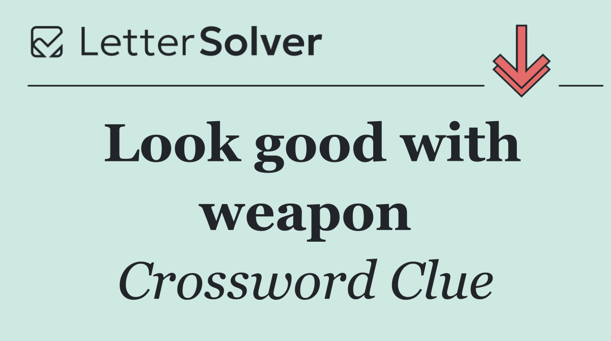 Look good with weapon