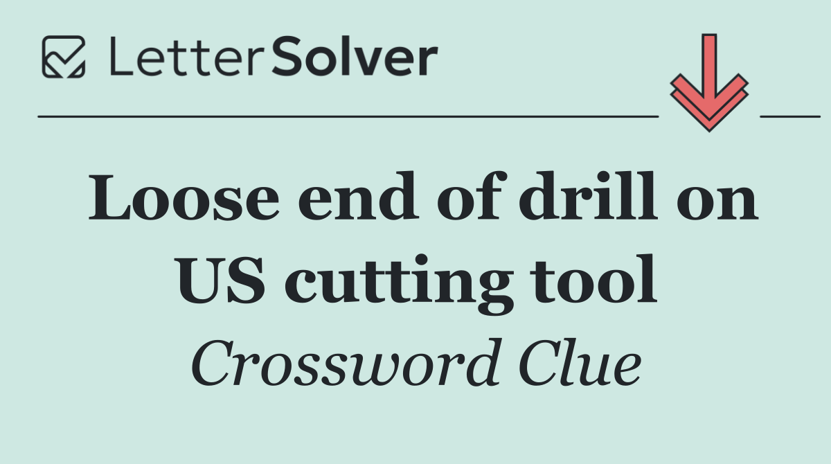 Loose end of drill on US cutting tool