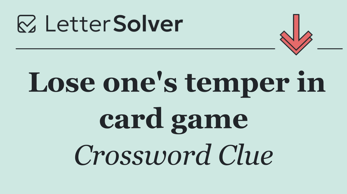 Lose one's temper in card game