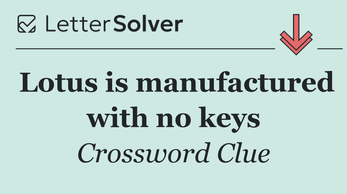Lotus is manufactured with no keys