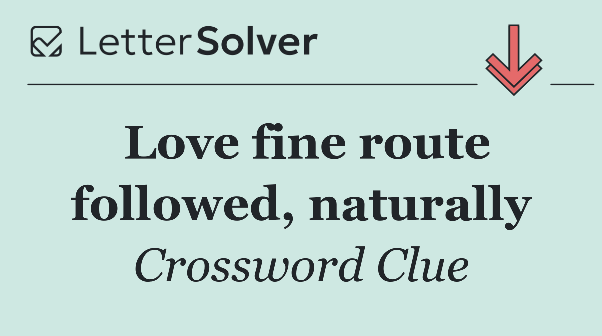 Love fine route followed, naturally