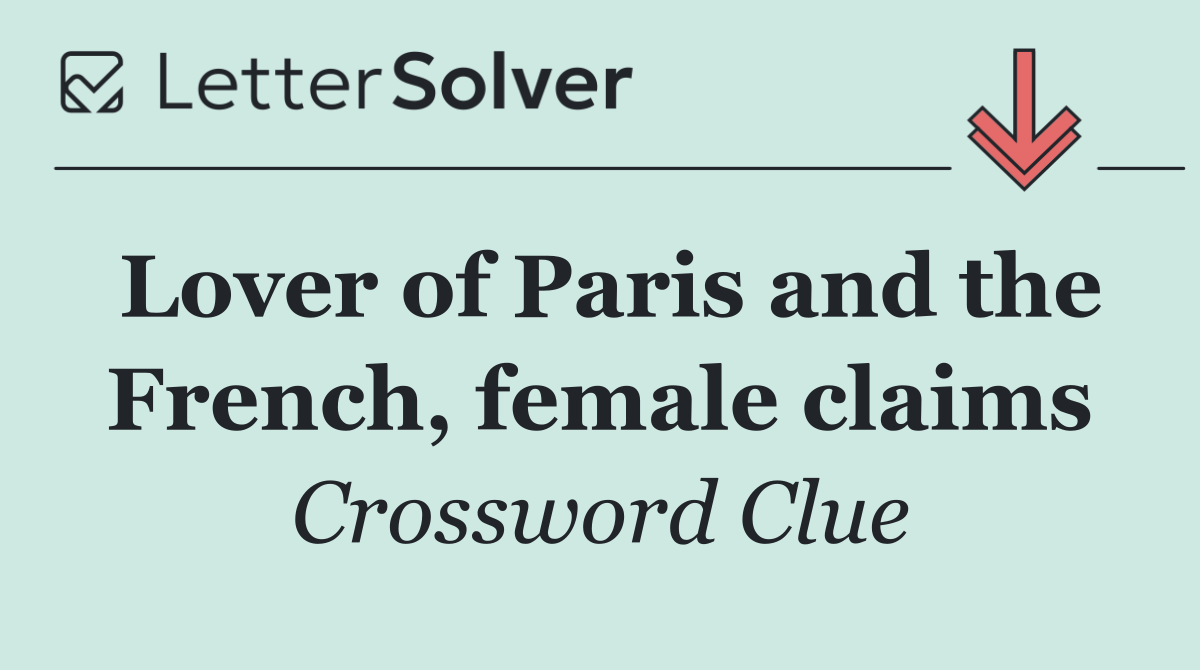 Lover of Paris and the French, female claims