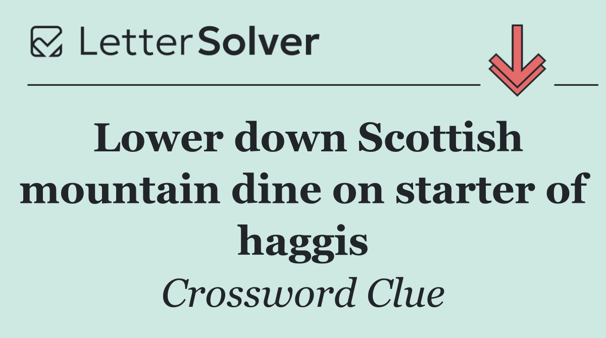 Lower down Scottish mountain dine on starter of haggis