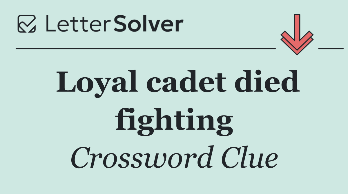 Loyal cadet died fighting
