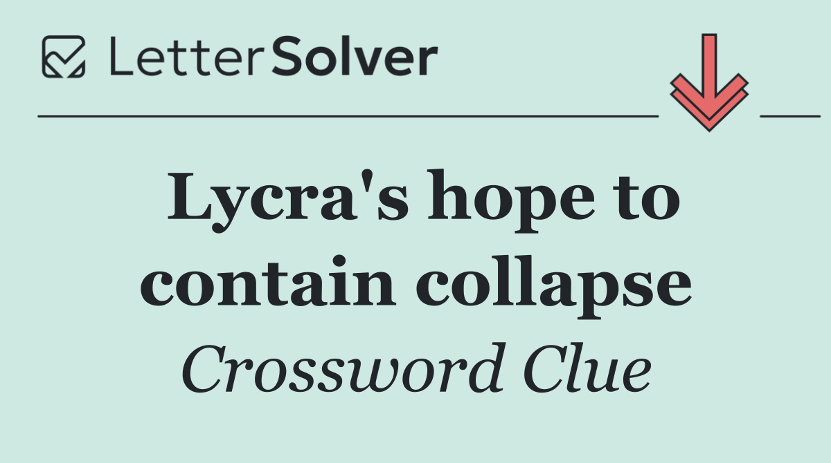Lycra's hope to contain collapse