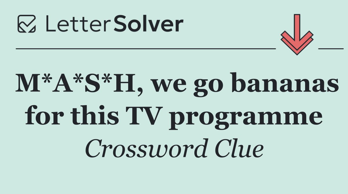M*A*S*H, we go bananas for this TV programme