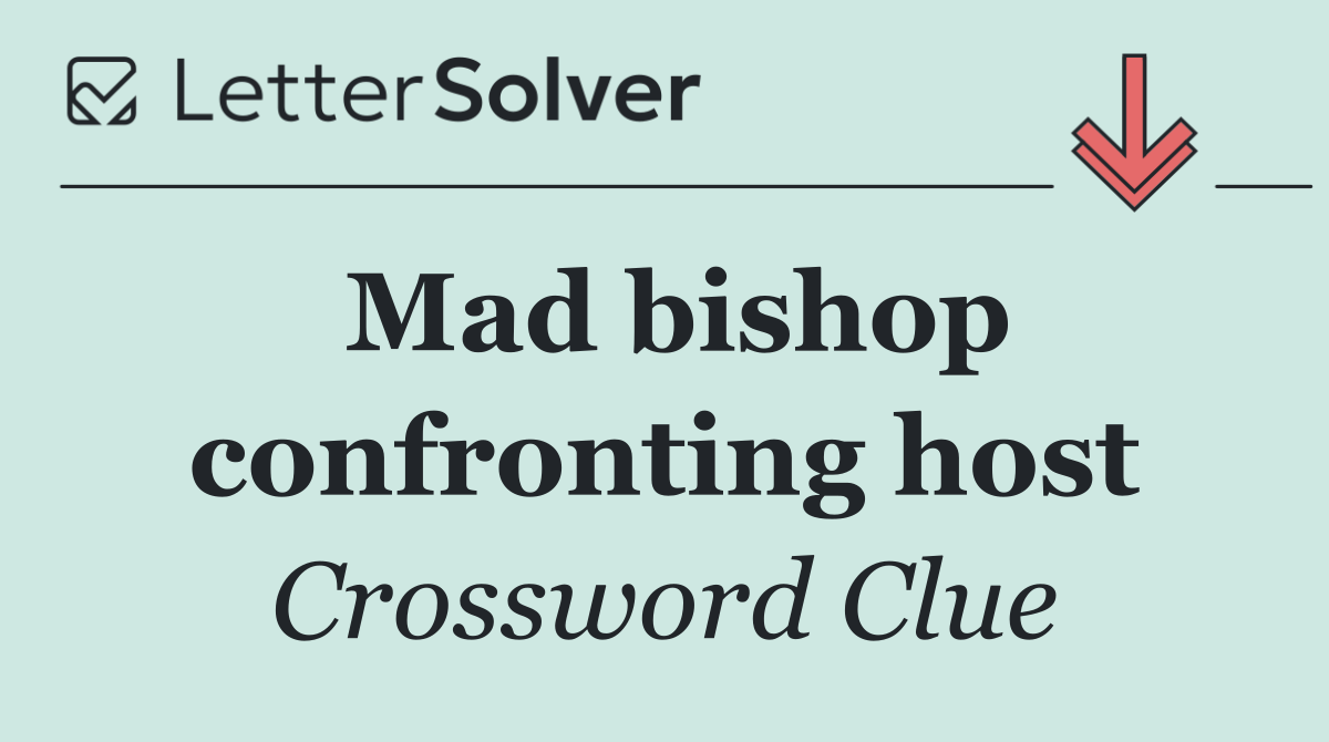 Mad bishop confronting host