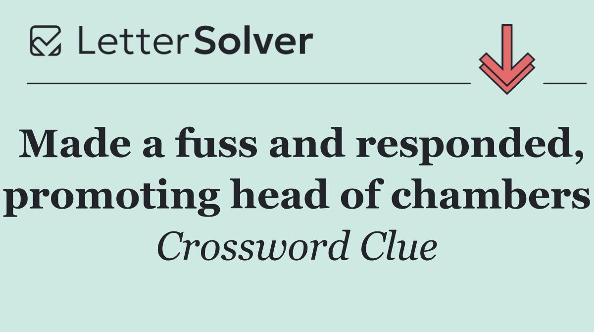 Made a fuss and responded, promoting head of chambers