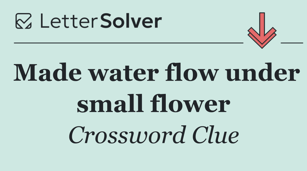 Made water flow under small flower