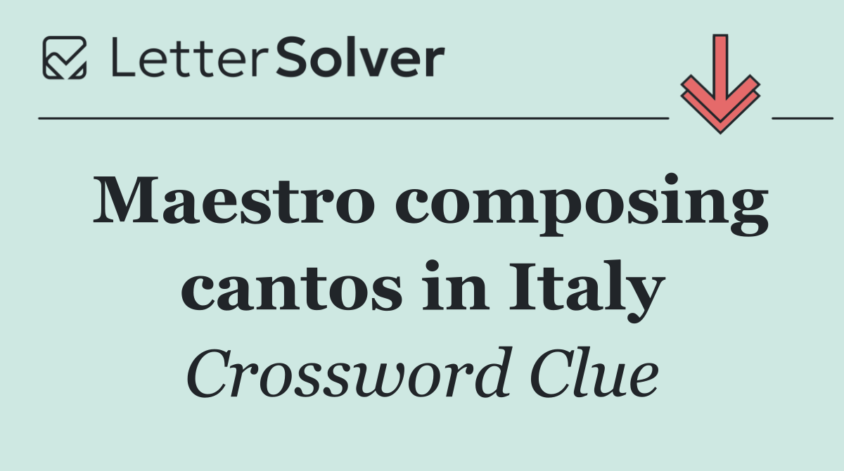 Maestro composing cantos in Italy