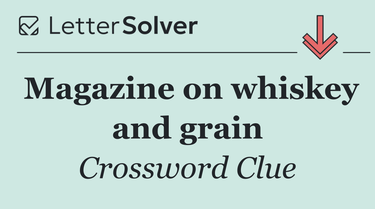 Magazine on whiskey and grain