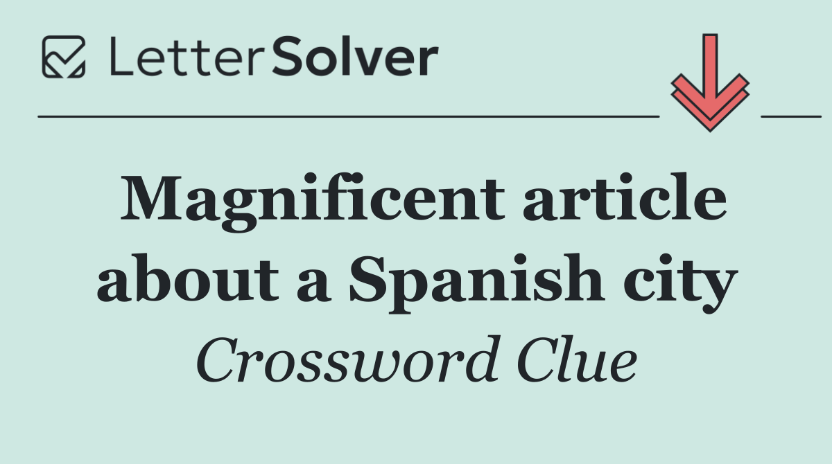 Magnificent article about a Spanish city