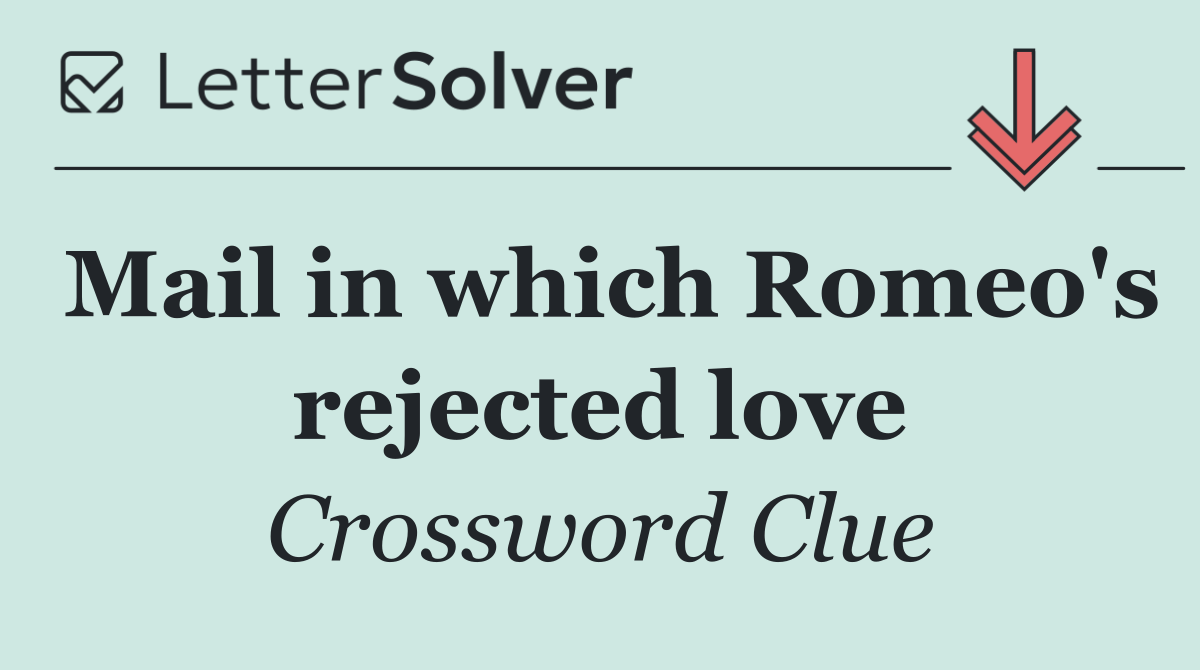 Mail in which Romeo's rejected love
