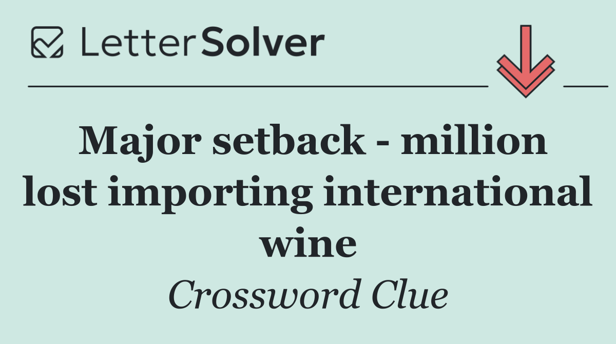 Major setback   million lost importing international wine