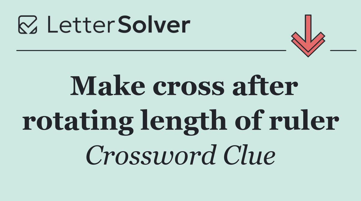 Make cross after rotating length of ruler