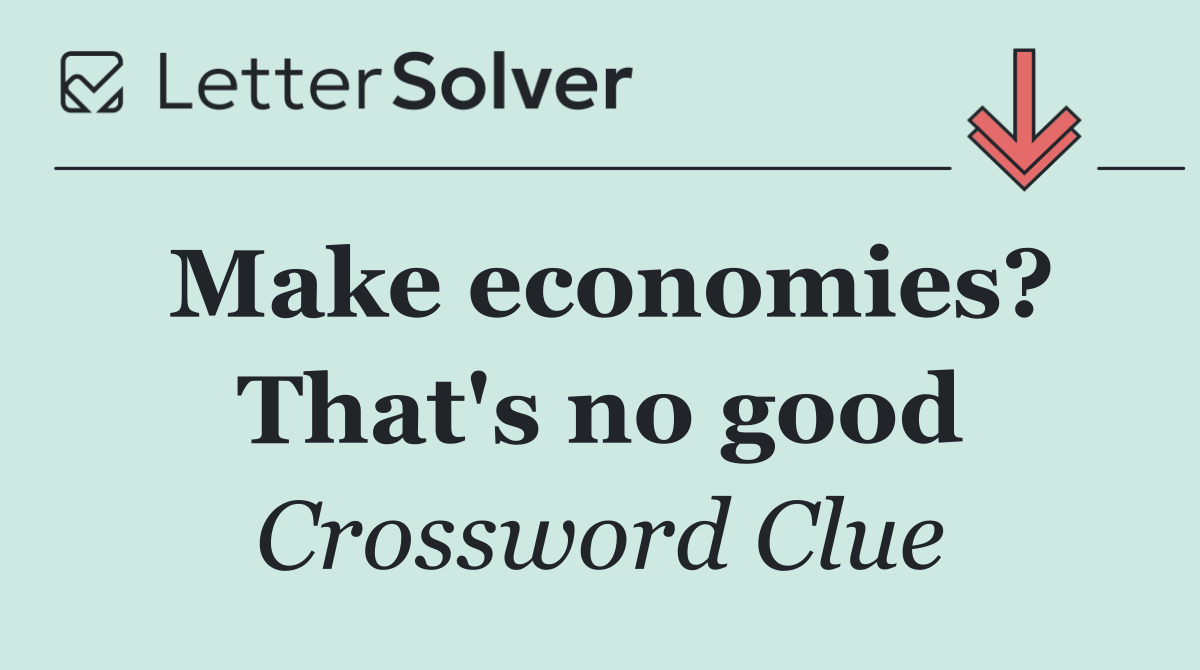 Make economies? That's no good