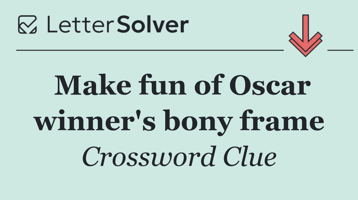 Make fun of Oscar winner's bony frame