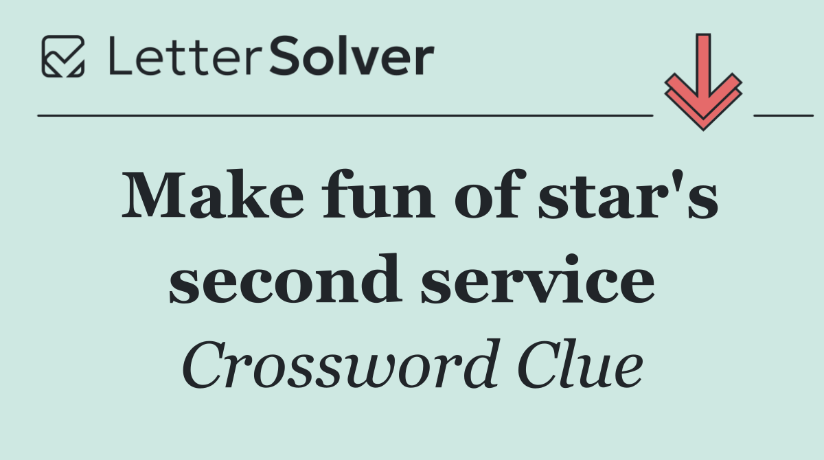 Make fun of star's second service