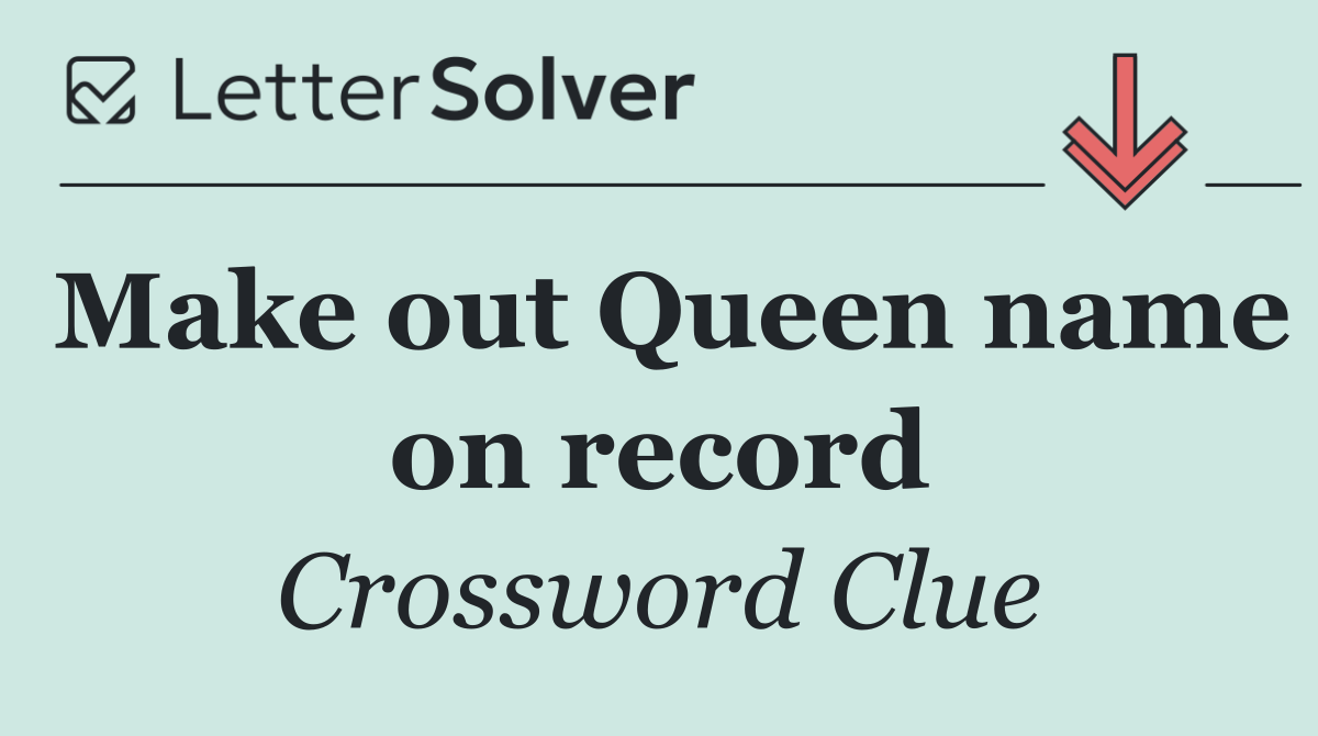 Make out Queen name on record