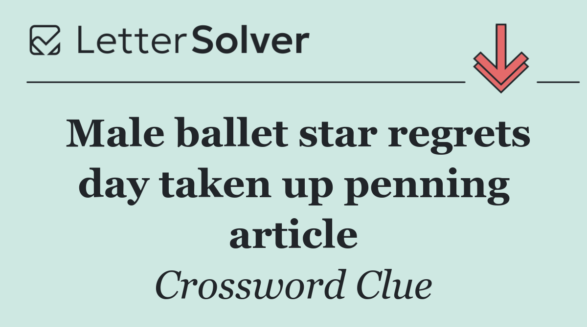 Male ballet star regrets day taken up penning article