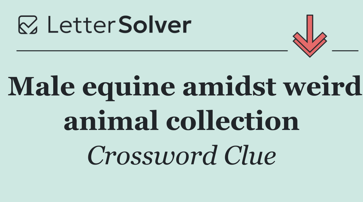 Male equine amidst weird animal collection