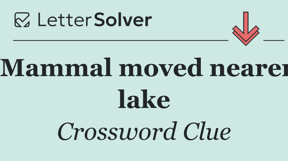 Mammal moved nearer lake