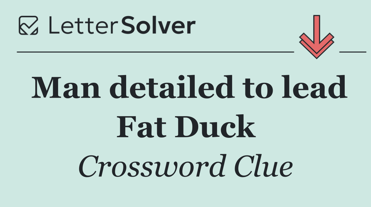 Man detailed to lead Fat Duck
