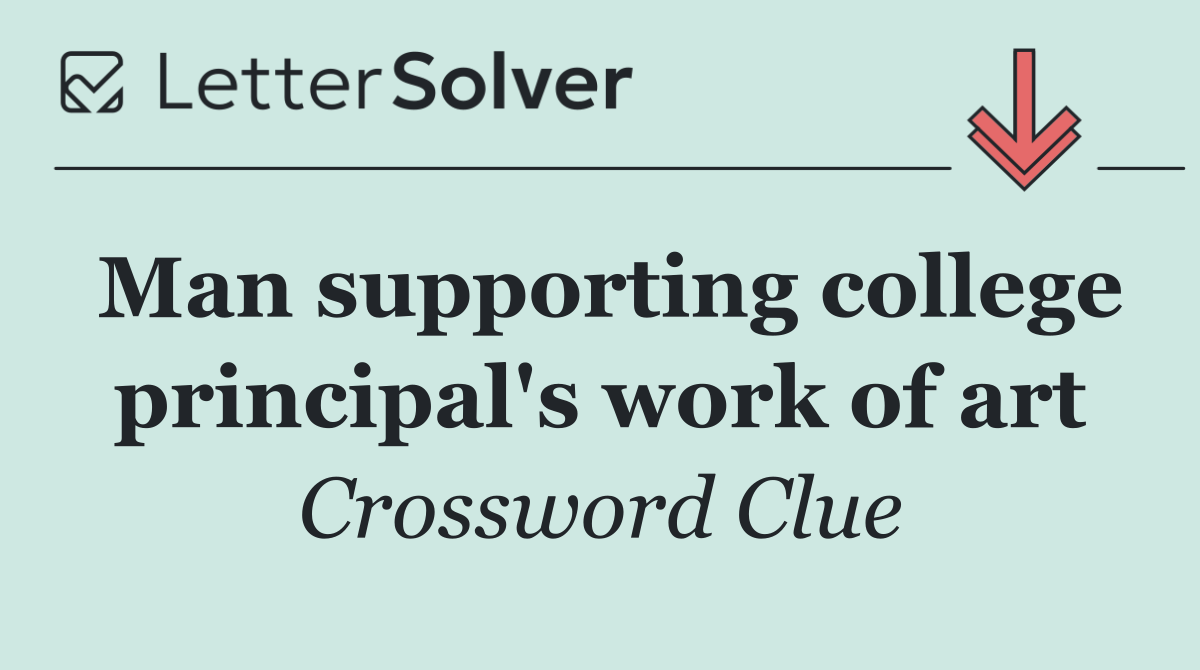 Man supporting college principal's work of art