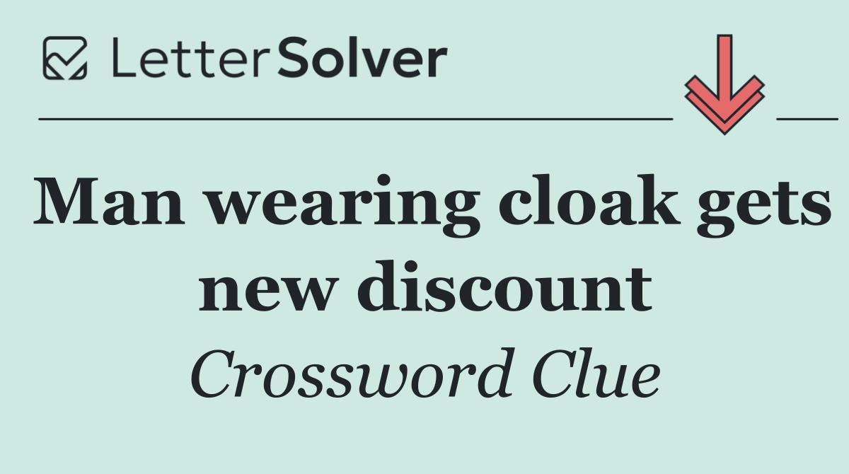 Man wearing cloak gets new discount
