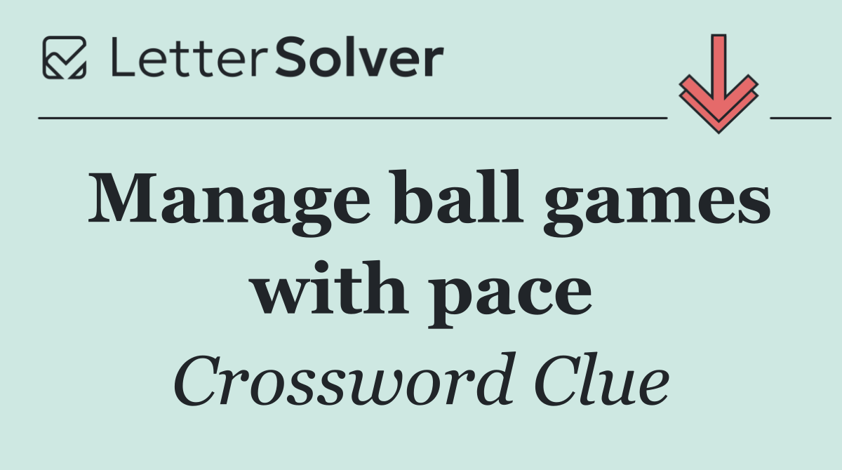 Manage ball games with pace