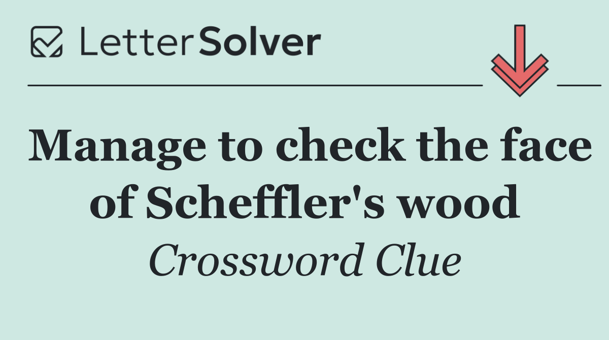 Manage to check the face of Scheffler's wood