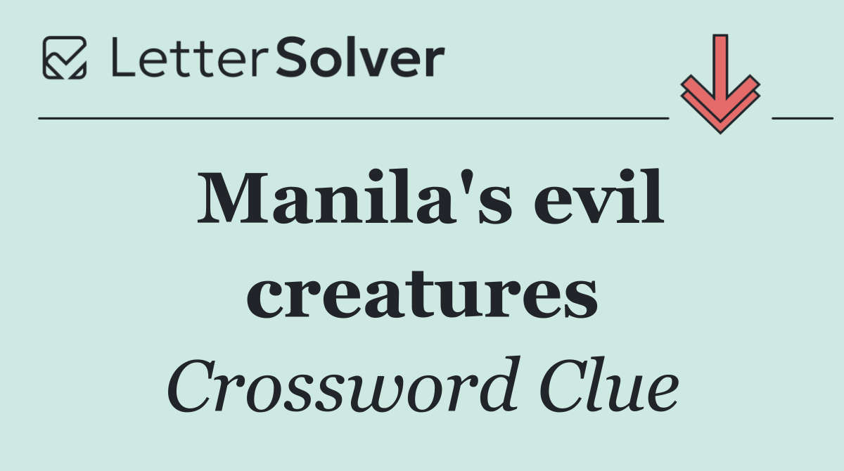 Manila's evil creatures