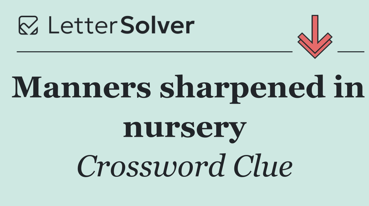 Manners sharpened in nursery
