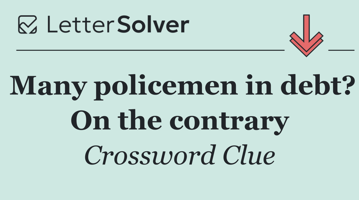 Many policemen in debt? On the contrary