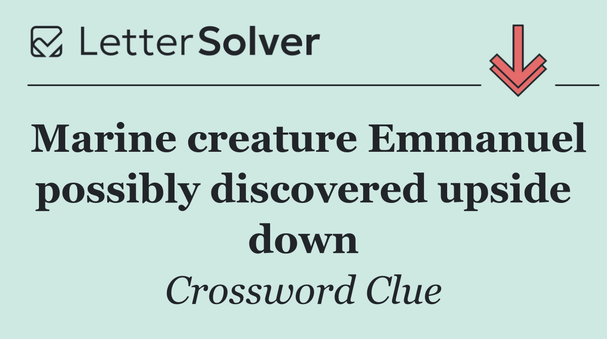 Marine creature Emmanuel possibly discovered upside down
