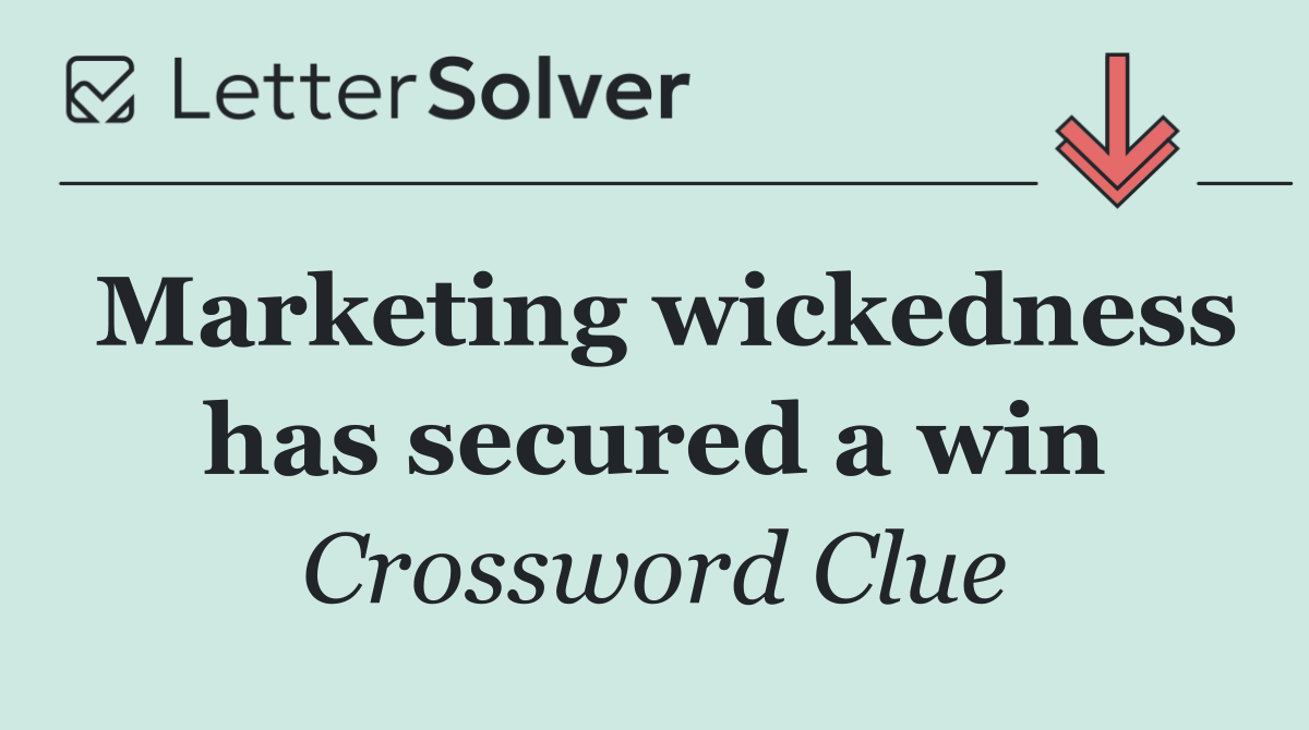 Marketing wickedness has secured a win