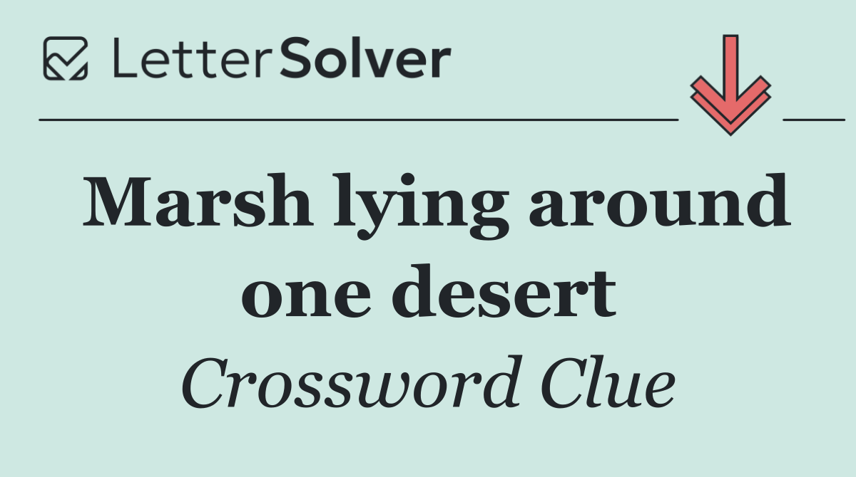 Marsh lying around one desert