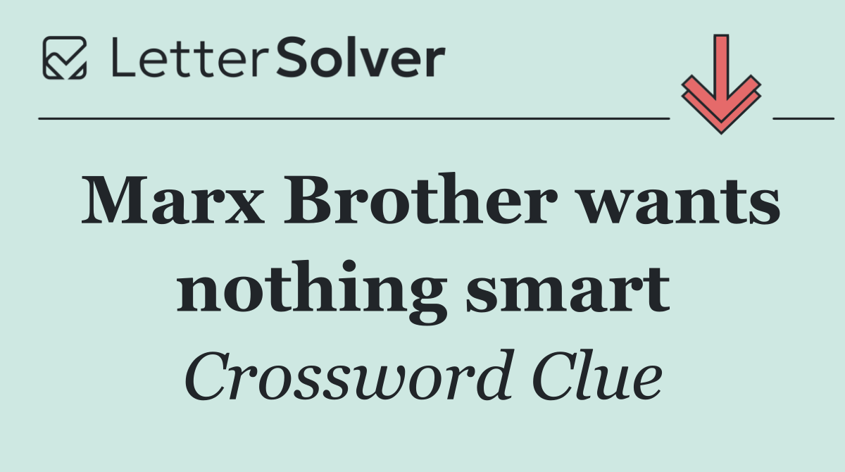 Marx Brother wants nothing smart