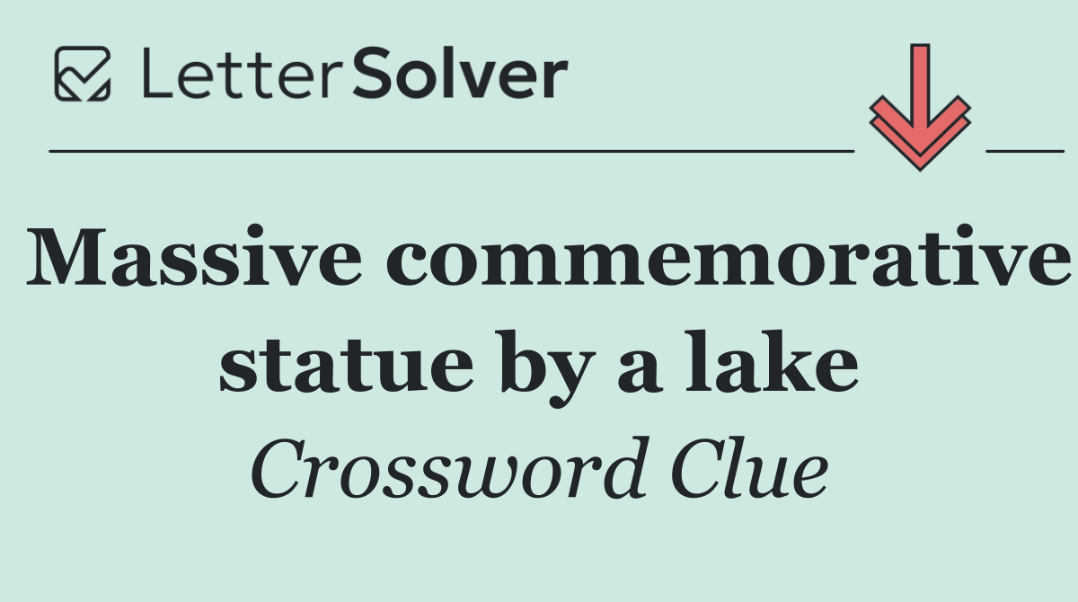 Massive commemorative statue by a lake