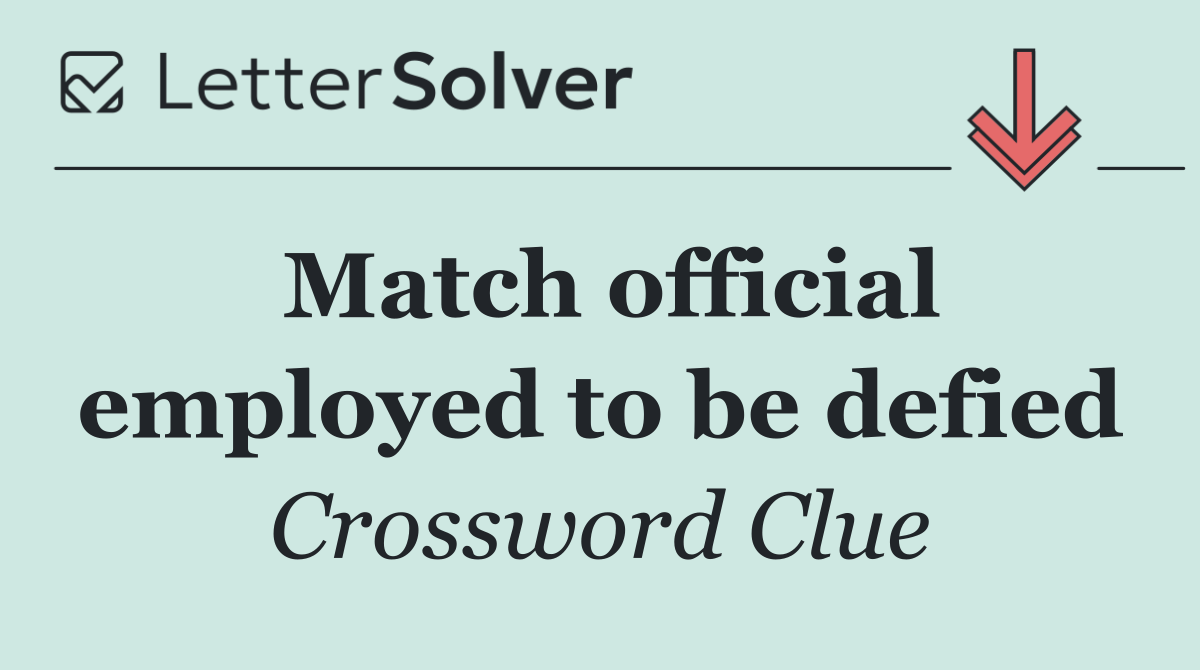 Match official employed to be defied