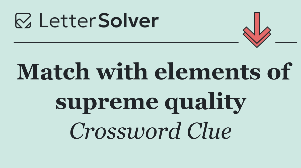 Match with elements of supreme quality