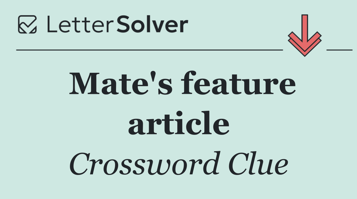 Mate's feature article